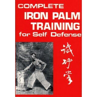 Complete Iron Palm Training for Self Defense Yen Books