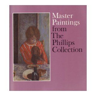Master Paintings from The Phillips Collection Eleanor, Robert Cafritz, et al (texts) Green 9780960557417 Books