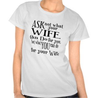 Ask Not Wife Tee Shirt