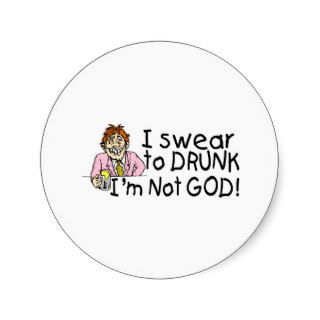 I Swear To Drunk Im Not God (Drunk Man) Stickers