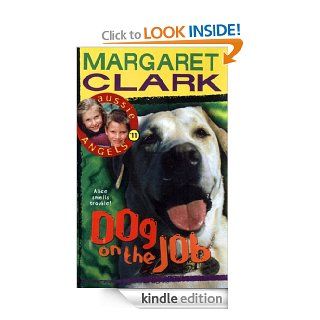 Aussie Angels 11 Dog on the Job   Kindle edition by Margaret Clark. Children Kindle eBooks @ .