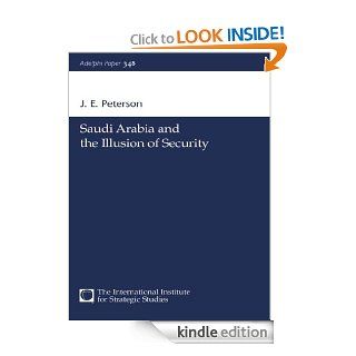 Saudi Arabia and the Illusion of Security (Adelphi series) eBook J.E. Peterson Kindle Store