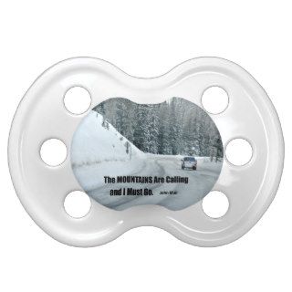 The mountains are calling and I must go. Pacifiers