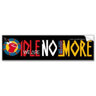 We Live NativeWE ARE IDLE NO MORE Bumper Stickers
