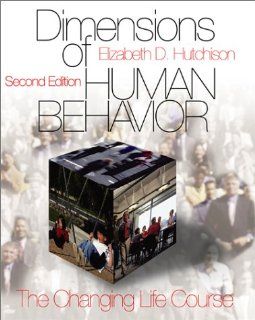 Dimensions of Human Behavior The Changing Life Course (Series in Social Work) (v. 1) (9780761987642) Elizabeth D. Hutchison Books