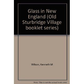 Glass in New England (Old Sturbridge Village booklet series) Kenneth M Wilson Books
