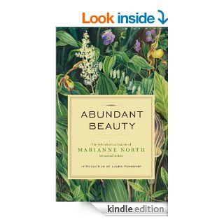 Abundant Beauty The Adventurous Travels of Marianne North, Botanical Artist eBook Marianne North, Laura Ponsonby Kindle Store