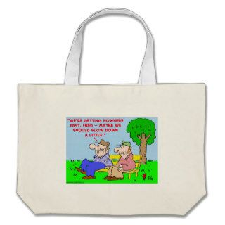 getting nowhere fast tote bag