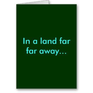 In a land far far awaygreeting cards