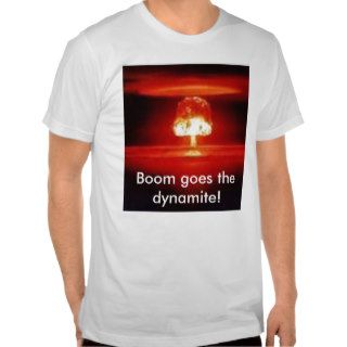 Boom goes the dynamite tees