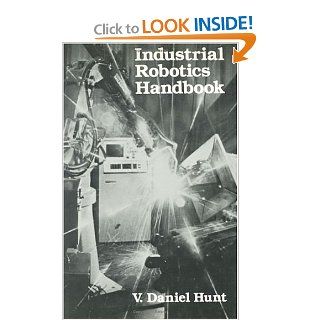Industrial Robotics Handbook V Daniel Hunt 9780831111489 Books