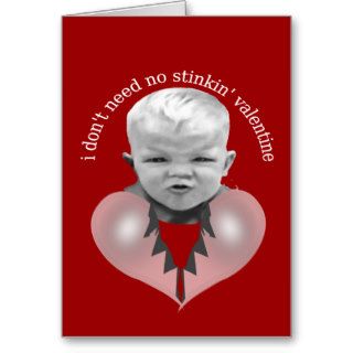 I don't need no stinkin' valentine card