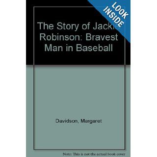 The Story of Jackie Robinson Bravest Man in Baseball 9781448777006 Books