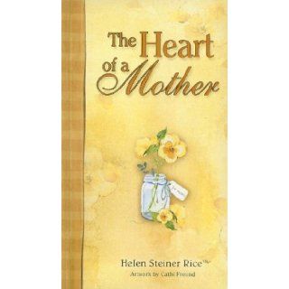 The Heart of a Mother (Helen Steiner Rice Products) Helen Steiner Rice, Cathi Freund 9781869203573 Books