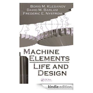 Machine  Elements Life and Design (Mechanical and Aerospace Engineering Series) eBook Klebanov, Boris M. Kindle Store