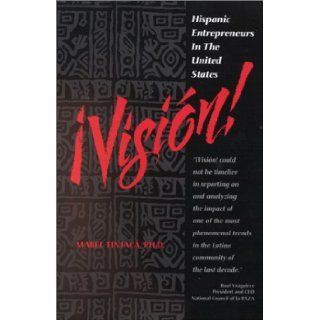 Visin Hispanic Entrepreneurs in the United States Mabel Tinjaca 9780967236315 Books