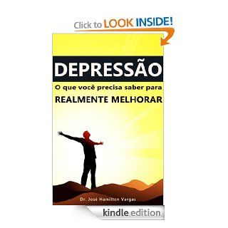 Depresso o que voc precisa saber para realmente melhorar (Portuguese Edition) eBook Dr. Jos Hamilton Vargas Kindle Store