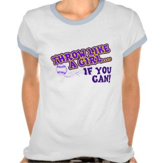 Throw Like A Girl if You Can T Shirt
