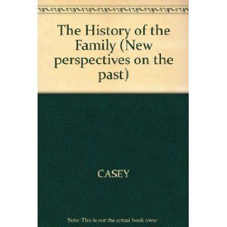 The History of the Family (New perspectives on the past) Professor James Casey 9780631146681 Books