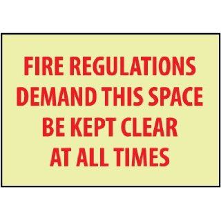 Fire, Fire Regulations Demand This Space Be Kept Clear At All Times, 7X10, Adhesive Vinylglow Industrial Warning Signs