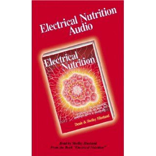 Electrical Nutrition Audio Read by Shelley Heistand from the book Electrical Nutrition Denie Hiestand, Shelley Hiestand 9780968492840 Books