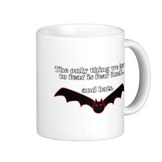 The Only Thing We Have To Fear Is Fear Itself Mugs
