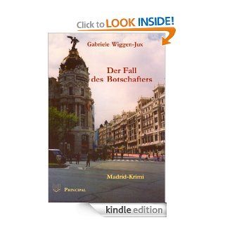 Der Fall des Botschafters. Ein Madrid Krimi (German Edition) eBook Gabriele Wiggen Jux Kindle Store