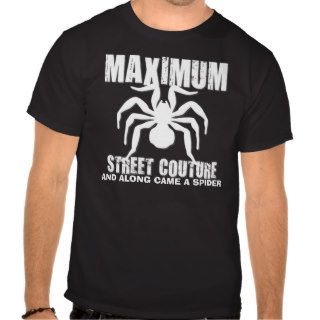 MAXIMUM AND ALONG CAME A SPIDER TSHIRT