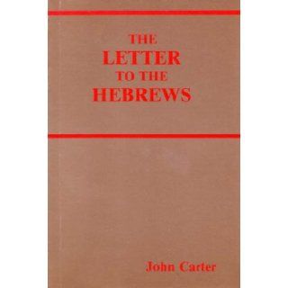 The Letter to the Hebrews John Carter 9780851890586 Books