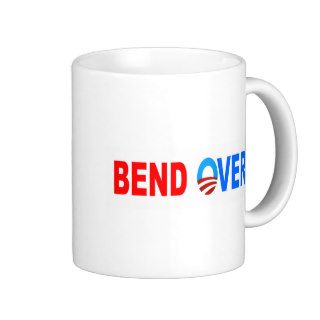 Bend OVer Here' Comes Obamacare Coffee Mugs