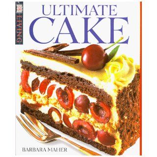 Ultimate Cake (DK Living) Barbara Maher 9780789437600 Books
