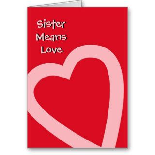 Sister Means Love, Valentine, big pink heart Greeting Cards