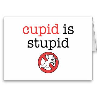 Cupid Is Stupid Anti Valentine's Day Card