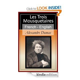 Les Trois Mousquetaires   Vol 1 (of 3) [French English Bilingual Edition]   Paragraph by Paragraph Translation (Les Trois Mousquetaires   The Three Musketeers) (French Edition) eBook Alexandre Dumas Kindle Store