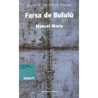 Farsa de bululu / Bululu Farce (Galician Edition) Manuel Maria 9788497825245 Books