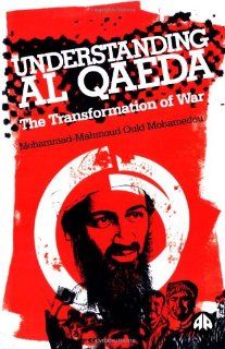 Understanding Al Qaeda The Transformation of War Mohammad Mahmoud Ould Mohamedou 9780745325927 Books