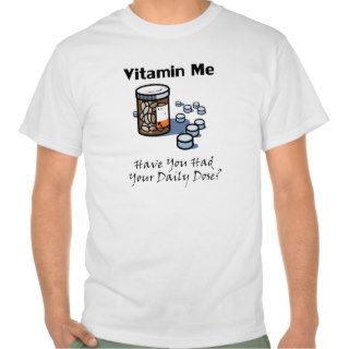 Vitamin Me Shirts