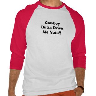 Cowboy Butts Drive Me Nuts Tee Shirt