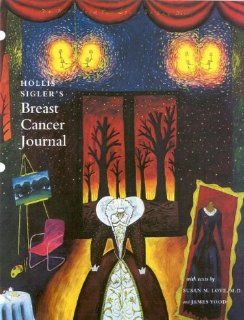 Hollis Sigler's Breast Cancer Journal Hollis Sigler 9781555951757 Books