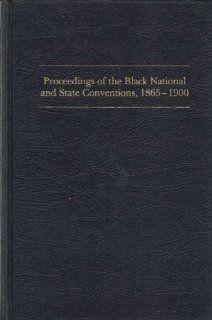 Proceedings of the Black National and State Conventions, 1865 1900 Philip S. Foner, George E. Walker 9780877223245 Books