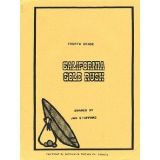 California Gold Rush (For Fourth Grade Classes) Jan Stafford Books