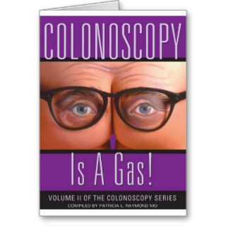 Colonoscopy Is A Gas Greeting Card