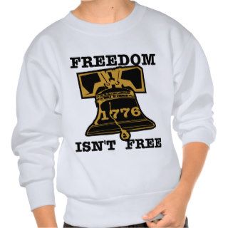Liberty Bell Freedom Isn't Free Pullover Sweatshirts