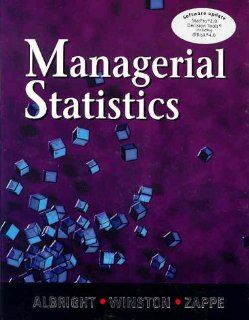 Managerial Statistics S. Christian Albright, Wayne L. Winston, Christopher Zappe 9780534389314 Books