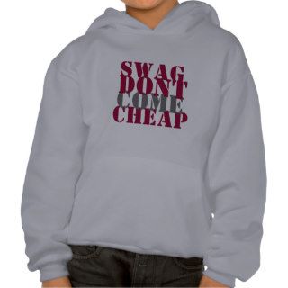 SWAG DONT COME CHEAP HOODIE