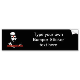 Osama Been Gotten Bumper Stickers