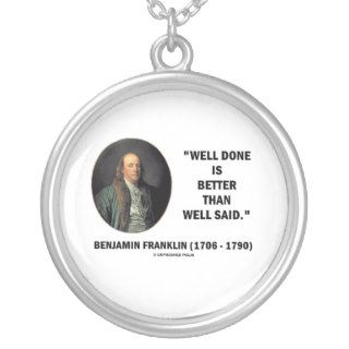 Benjamin Franklin Well Done Better Than Well Said Jewelry