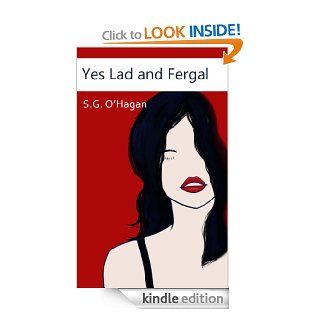 Yes Lad and Fergal eBook S.G. O'Hagan, Fiona Winchester Kindle Store