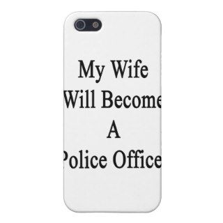 My Wife Will Become A Police Officer iPhone 5 Cover