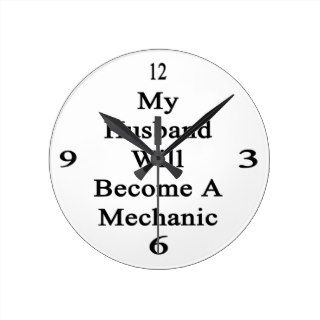 My Husband Will Become A Mechanic Clock
